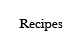 Recipes